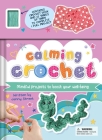 Calming Crochet: Mindful Projects to Boost Your Well-being By IglooBooks, Jenny Street  Cover Image