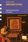 From Grain to Pixel: The Archival Life of Film in Transition By Giovanna Fossati Cover Image