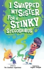 I Swapped My Sister for a Stinky Stegosaurus! By The Stardust Experience Cover Image