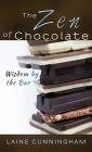 The Zen of Chocolate: Wisdom by the Bar (Zen for Life #2) By Laine Cunningham, Angel Leya Cover Image