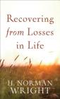 Recovering from Losses in Life By H. Norman Wright Cover Image