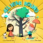 All Year Round: A Story of the Seasons By Susan B. Katz, Eiko Ojala (Illustrator) Cover Image