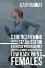 Strengthening Versus Stabilisation Exercise Programmes for Preventing and Reducing Low Back Pain in Females By Qais Gasibat Cover Image