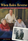 When Roles Reverse: A Guide to Parenting Your Parents By Jim Comer Cover Image