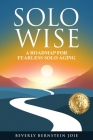Solo Wise: A Roadmap for Fearless Solo Aging Cover Image