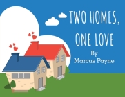 Two Homes, One Love By Marc Payne Cover Image