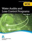 Water Audits and Loss Control Programs, Fourth Edition (M36): Awwa Manual of Practice By American Water Works Association Cover Image
