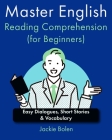 Master English Reading Comprehension (for Beginners): Easy Dialogues, Short Stories & Vocabulary Cover Image