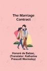 The Marriage Contract By Honoré de Balzac, Katharine Prescott Wormeley (Translator) Cover Image
