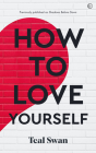 How to Love Yourself: Adventures in the Dominions By Teal Swan Cover Image