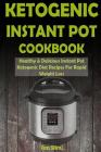 Ketogenic Instant Pot Cookbook: Healthy & Delicious Instant Pot Ketogenic Diet Recipes For Rapid Weight Loss By Ian Slim Cover Image