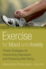 Exercise for Mood and Anxiety: Proven Strategies for Overcoming Depression and Enhancing Well-Being By Michael Otto, Jasper A. J. Smits Cover Image