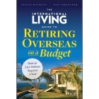 The International Living Guide to Retiring Overseas on a Budget: How to Live Well on $25,000 a Year By Dan Prescher, Suzan Haskins, Anthony Haden Salerno (Read by) Cover Image