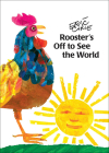 Rooster's Off to See the World By Eric Carle, Eric Carle (Illustrator) Cover Image