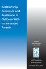 Relationship Processes and Resilience in Children with Incarcerated Parents (Monographs of the Society for Research in Child Development) By Julie Poehlmann (Editor), J. M. Eddy (Editor), Patricia J. Bauer (Editor) Cover Image
