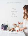 The Beauty Chef Gut Guide: With 90+ Delicious Recipes and Weekly Meal Plans By Carla Oates Cover Image