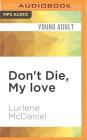 Don't Die, My Love By Lurlene McDaniel, Julie McKay (Read by) Cover Image