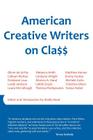 American Creative Writers on Class By Leslie Jamison, Oliver de La Paz, Matthea Harvey Cover Image