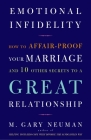 Emotional Infidelity: How to Affair-Proof Your Marriage and 10 Other Secrets to a Great Relationship By M. Gary Neuman Cover Image