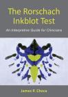 The Rorschach Inkblot Test: An Interpretive Guide for Clinicians Cover Image