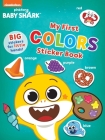 Baby Shark's Big Show!: My First Colors Sticker Book: Activities and Big, Reusable Stickers for Kids Ages 3 to 5 (Baby Sharks Big Show!) Cover Image