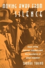 Moving Away from Silence: Music of the Peruvian Altiplano and the Experience of Urban Migration (Chicago Studies in Ethnomusicology) By Thomas Turino Cover Image