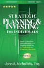 Strategic Planning and Investing for Individuals: Asset Protection, Diversification, and Passive Investing for Cash-flow and Lifestyle Liberation By John Michailidis Cover Image