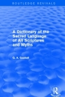 A Dictionary of the Sacred Language of All Scriptures and Myths (Routledge Revivals) By G. Gaskell Cover Image