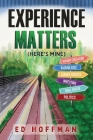 Experience Matters: (Here's Mine) By Ed Hoffman Cover Image
