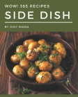 Wow! 365 Side Dish Recipes: A Side Dish Cookbook Everyone Loves! By Judy Massa Cover Image
