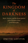 The Kingdom of Darkness: Bayle, Newton, and the Emancipation of the European Mind from Philosophy Cover Image