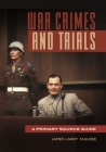 War Crimes and Trials: A Primary Source Guide Cover Image
