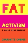 Fat Activism: A Radical Social Movement By Charlotte Cooper Cover Image