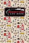 Shooting Log Book: Shooter Log, Shooters Log Book, Shooting Log Book Template, Shot Recording with Target Diagrams, Cute London Cover By Moito Publishing Cover Image