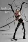 Fashion Film: Art and Advertising in the Digital Age By Nick Rees-Roberts Cover Image