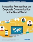 Innovative Perspectives on Corporate Communication in the Global World By María Dolores Olvera-Lobo (Editor), Juncal Gutiérrez-Artacho (Editor), Irene Rivera-Trigueros (Editor) Cover Image