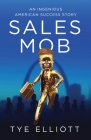 Sales Mob: An Ingenious American Success Story By Tye Elliott Cover Image