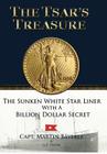 The Tsar's Treasure: The Sunken White Star Liner with a Billion Dollar Secret By Martin Bayerle, Gerald Payne, Grant Bayerle (Editor) Cover Image