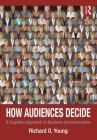 How Audiences Decide: A Cognitive Approach to Business Communication Cover Image