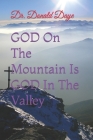 GOD On The Mountain Is GOD In The Valley Cover Image