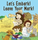 Let's Embark! Leave Your Mark! By Richelle M. Hudson Cover Image