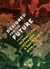 Designed for the Future: 80 Practical Ideas for a Sustainable World By Jared Green (Editor) Cover Image