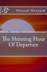 The Shinning Hour Of Departure By Jeanne Saul (Introduction by), Hannah Hurnard Cover Image