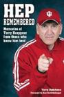 Hep Remembered: Memories of Terry Hoeppner from Those Who Knew Him Best By Terry Hutchens, Ben Roethlisberger (Foreword by) Cover Image
