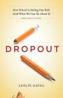 Dropout: How School Is Failing Our Kids (And What We Can Do About It) Cover Image