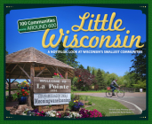 Little Wisconsin: A Nostalgic Look at Wisconsin's Smallest Communities (Tiny Towns) Cover Image