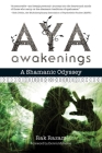 Aya Awakenings: A Shamanic Odyssey By Rak Razam, Dennis J. McKenna (Foreword by) Cover Image
