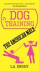 Dog Training the American Male Cover Image