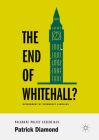 The End of Whitehall?: Government by Permanent Campaign By Patrick Diamond Cover Image