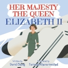 Her Majesty the Queen: Elizabeth II By Farimah Khavarinezhad (Illustrator), David Chung Cover Image